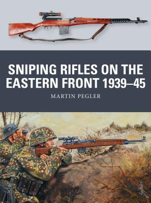 Sniping Rifles on the Eastern Front 1939-45 - Pegler, Martin