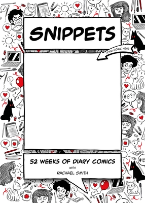 Snippets: 52 Weeks of Diary Comics - Smith, Rachael