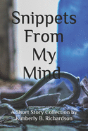 Snippets From My Mind: A Story Collection