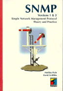 SNMP: Simple Network Management Protocol; Theory and Practice, Versions 1 and 2: Theory and Practice, Versions 1 and 2 - Hein, Mathias, and Griffiths, David (Editor)