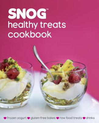 Snog Healthy Treats Cookbook - Uribe, Pablo, and Baines, Rob