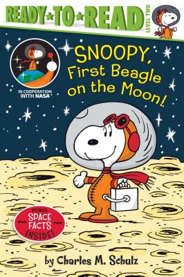Snoopy, First Beagle on the Moon!: Ready-To-Read Level 2 - Schulz, Charles M, and Hastings, Ximena (Adapted by)