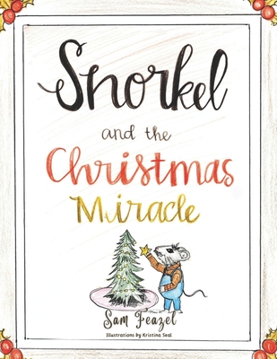 Snorkel and the Christmas Miracle - Feazel, Sam
