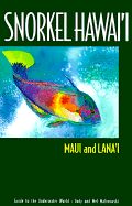 Snorkel Hawaii: Maui and Lana'i Guide to the Underwater World - Malinowski, Judy, and Malinowski, Mel