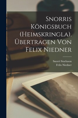 Snorris Konigsbuch (Heimskringla). Ubertragen Von Felix Niedner - Sturluson, Snorri, and Niedner, Felix