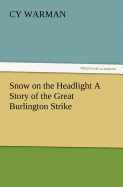 Snow on the Headlight A Story of the Great Burlington Strike