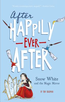 Snow White and the Magic Mirror (After Happily Ever After) - Bradman, Tony