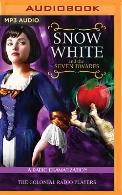 Snow White and the Seven Dwarfs - Grimm, Brothers, and Robbins, Jerry, and The Colonial Radio Players (Read by)
