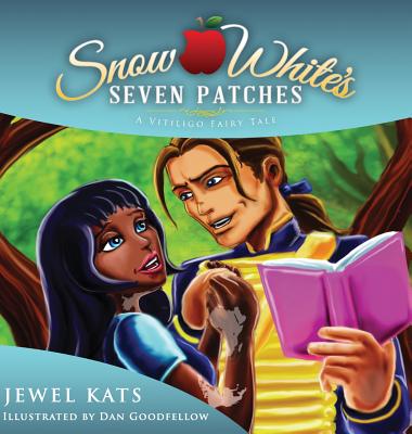 Snow White's Seven Patches: A Vitiligo Fairy Tale - Kats, Jewel