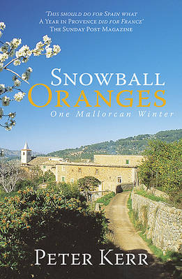 Snowball Oranges: One Mallorcan Winter - Kerr, Peter