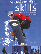 Snowboarding Skills: The Back-To-Basics Essentials for All Levels