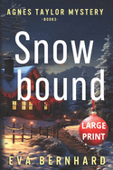 Snowbound - Large Print - A Holiday Mystery: Agnes Taylor Mystery - Book 3