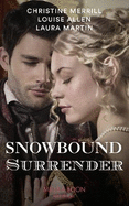 Snowbound Surrender: Their Mistletoe Reunion / Snowed in with the Rake / Christmas with the Major