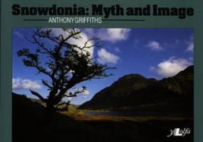 Snowdonia - Myth and Image - Griffiths, Anthony