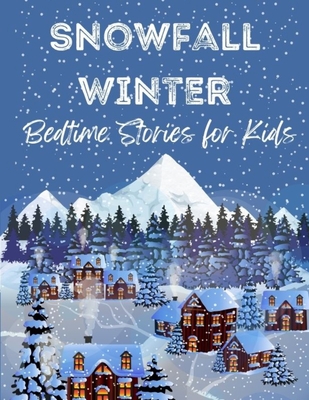 Snowfall Winter Bedtime Stories for Kids - Justin, Johnson
