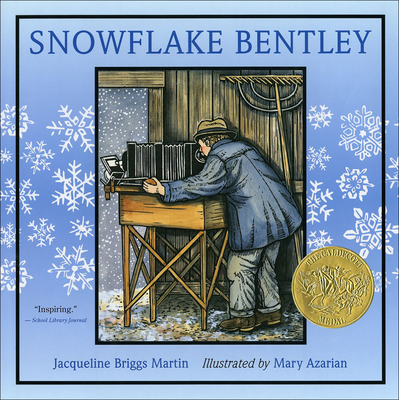 Snowflake Bentley - Martin, Jacqueline Briggs, and Azarian, Mary (Illustrator)