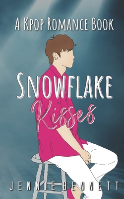 Snowflake Kisses: A Kpop Romance Book - Bennett, Jennie