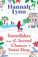 Snowflakes Over the Second Chances Sweet Shop: The next instalment in a candy-sweet romance series from Hannah Lynn