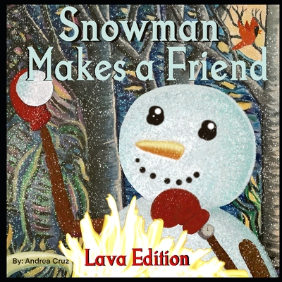 Snowman Makes A Friend, Lava Edition - Cruz, Andrea