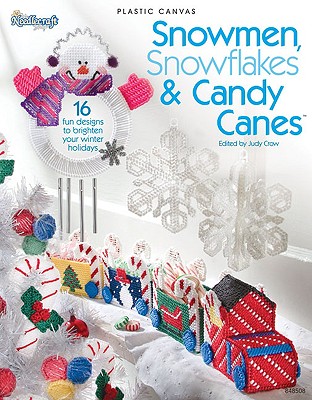 Snowmen, Snowflakes & Candy Canes: 16 Fun Designs to Brighten Your Winter Holidays - Crow, Judy (Editor)