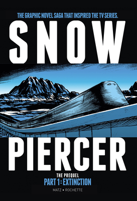 Snowpiercer: Prequel Vol. 1: Extinction (Graphic Novel) - Nolent, Alex