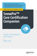 SnowProTM Core Certification Companion: Hands-on Preparation and Practice