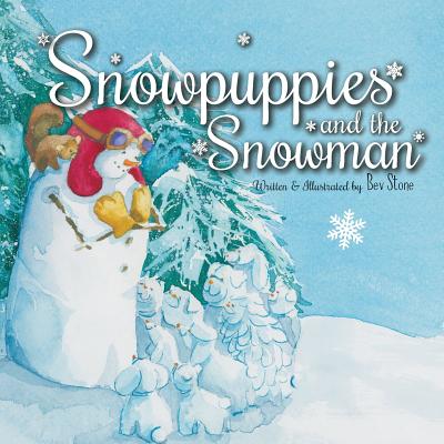 Snowpuppies and The Snowman - Stone, Bev