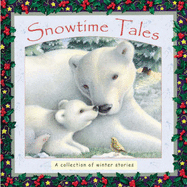 Snowtime Tales: A Collection of Winter Stories - 