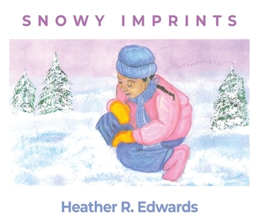 Snowy Imprints - Edwards, Heather R