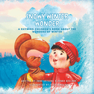 Snowy Winter Wonder: A Children's Rhyming Book About the Wonders of Winter