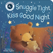 Snuggle Tight, Kiss Goodnight