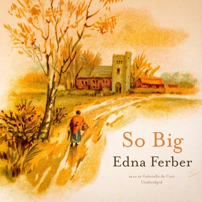 So Big - Ferber, Edna, and de Cuir, Gabrielle (Read by)