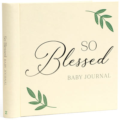 So Blessed Baby Journal: A Christian Baby Memory Book and Keepsake for Baby's First Year - Zeitgeist