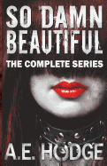 So Damn Beautiful: The Complete Series