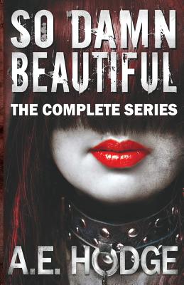 So Damn Beautiful: The Complete Series - Hodge, A E