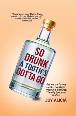 So Drunk A Tooth's Gotta Go - Alicia, Joy
