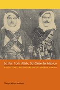 So Far from Allah, So Close to Mexico: Middle Eastern Immigrants in Modern Mexico