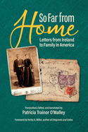So Far From Home: Letters From Ireland to Family In America