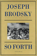 So Forth: Poems - Brodsky, Joseph