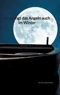 So gelingt das Angeln auch im Winter