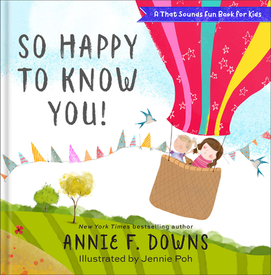 So Happy to Know You! - Downs, Annie F