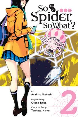 So I'm a Spider, So What?, Vol. 2 (Manga) - Baba, Okina, and Kakashi, Asahiro, and Pistillo, Bianca