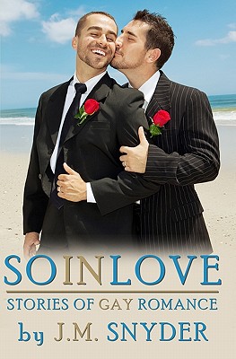 So In Love: Stories of Gay Romance - Snyder, J M