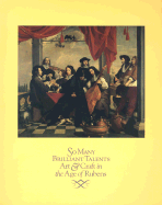 So Many Brilliant Talents: Art & Craft in the Age of Rubens - Baer, Ronni, and Buysse, Paul (Foreword by), and Hirschel, Anthony (Preface by)