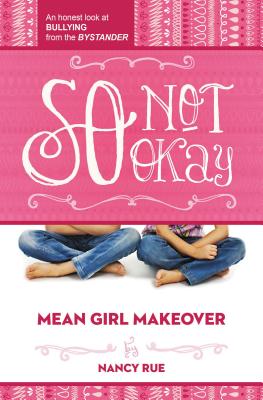 So Not Okay: An Honest Look at Bullying from the Bystander - Rue, Nancy N