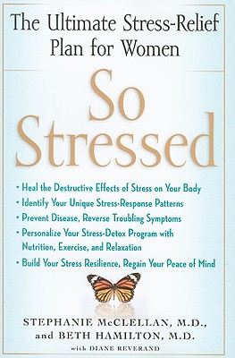 So Stressed: The Ultimate Stress-Relief Plan for Women - McClellan, Stephanie, and Hamilton, Beth