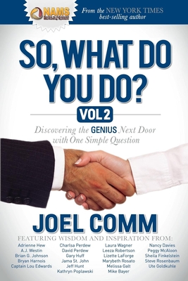 So, What Do You Do?, Volume 2: Discovering the Genius Next Door with One Simple Question - Comm, Joel