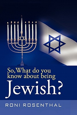 So, What do you know about being Jewish? - Rosenthal, Roni