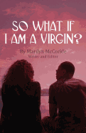 So What If I Am a Virgin?