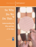 So Why Do We Do This?: Understanding the Why and How of the Mass--Workbook - Shea, Mark, and Eriksen, Diane, and Gavrilides, Paco